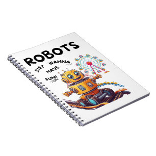 Robots just wanna have fun notebook