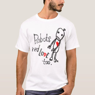 Robots need love too. w/ logo T-Shirt