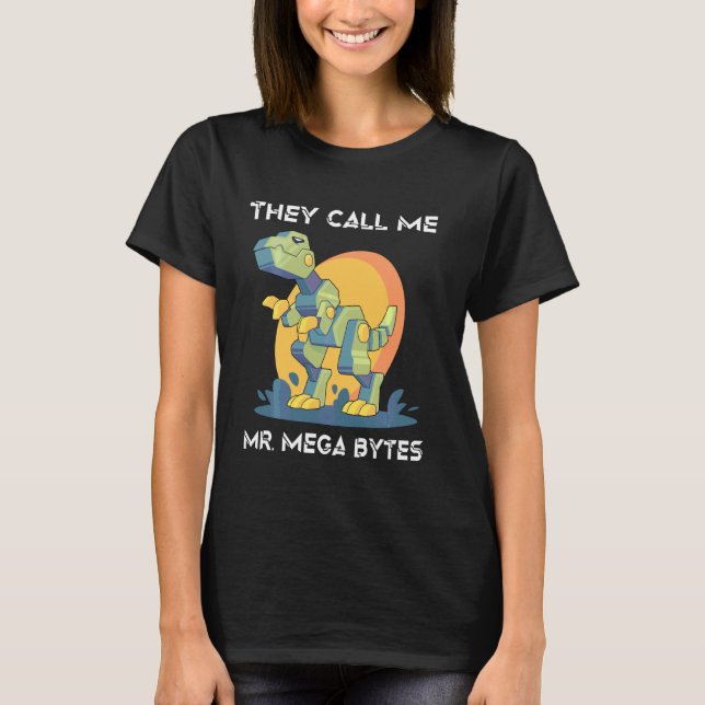 Robots They Call Me Mr Mega Bytes Dinosaur Scienti T-Shirt (Front)