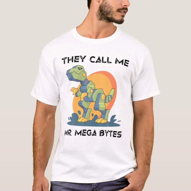 Robots - They Call Me Mr. Mega Bytes - Dinosaur - T-Shirt (Front)