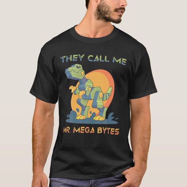 Robots - They Call Me Mr. Mega Bytes - Dinosaur - T-Shirt (Front)