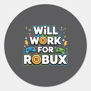 Robux Will Work For Robux Kids Youth Boys Girls No Classic Round Sticker