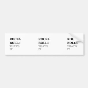 Rock and Roll And That's It Bumper Sticker
