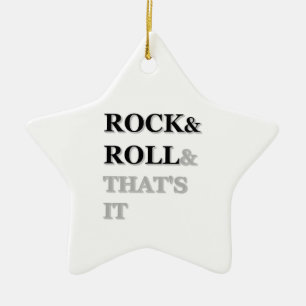 Rock and Roll And That's It Ceramic Ornament