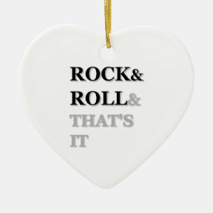 Rock and Roll And That's It Ceramic Ornament