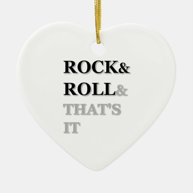 Rock and Roll And That's It Ceramic Ornament (Front)