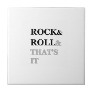 Rock and Roll And That's It Ceramic Tile