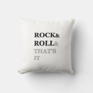 Rock and Roll And That's It Cushion