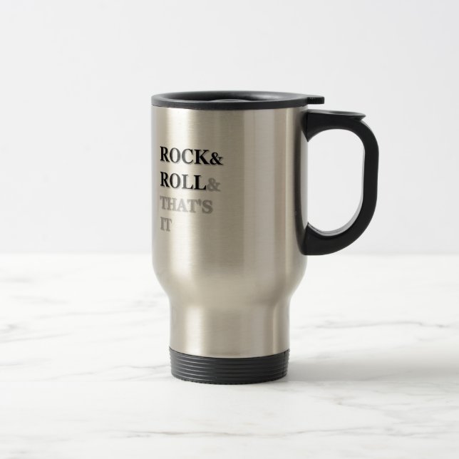 Rock and Roll And That's It Travel Mug (Right)