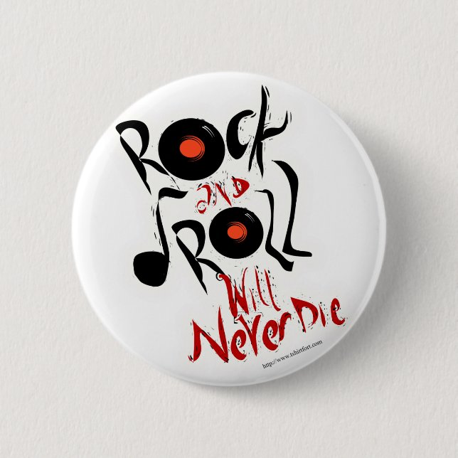 Rock and Roll will never die! 6 Cm Round Badge (Front)