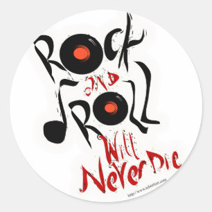 Rock and Roll will never die! Classic Round Sticker