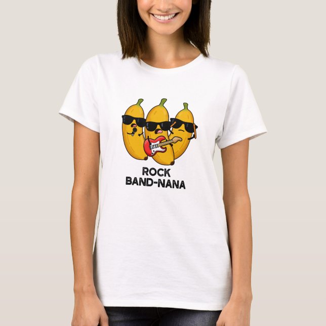 Rock Band-nana Funny Banana Pun  T-Shirt (Front)