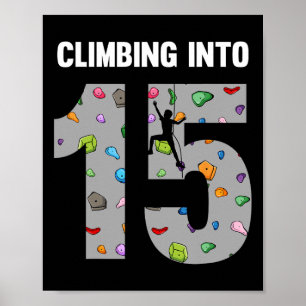 Rock Climber 15th Birthday 15 Year Old Climbing In Poster