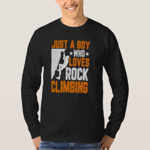 Rock Climber Boys Just a Boy Who Loves Rock Clim T-Shirt