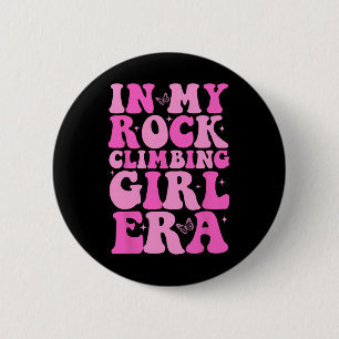 Rock Climber In My Rock Climbing Girl Era Mountain 6 Cm Round Badge