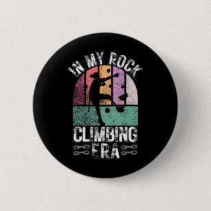 Rock Climber In My Rock Climbing Girl Era Mountain 6 Cm Round Badge