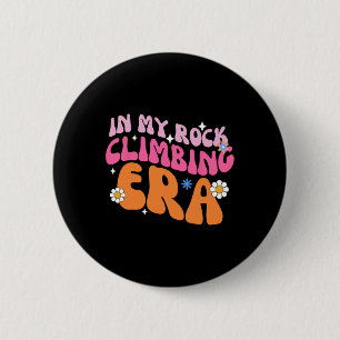 Rock Climber In My Rock Climbing Girl Era Mountain 6 Cm Round Badge