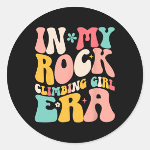 Rock Climber In My Rock Climbing Girl Era Mountain Classic Round Sticker