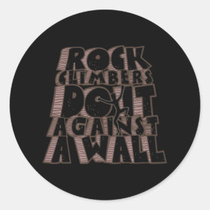 Rock Climbers Do It Against a Wall Fun Climbing Classic Round Sticker