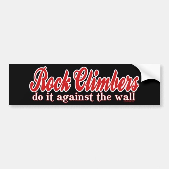 Rock Climbers Do it against The Wall Bumper Sticker (Front)