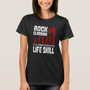 Rock Climbing As Zombie Apocalypse Life Skill T-Shirt