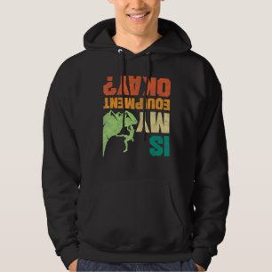 Rock Climbing Bouldering Is My Equipment Ok Climbe Hoodie