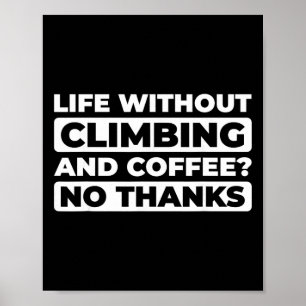 Rock Climbing Climb Mountain Mountaineer Boulderin Poster
