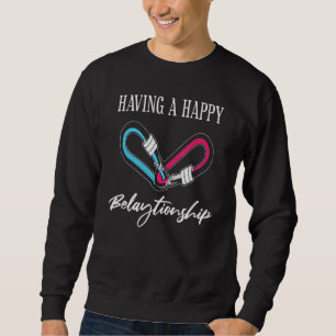 Rock Climbing Climber Having A Happy Belaytionship Sweatshirt
