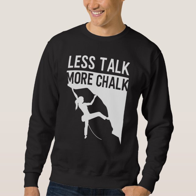 Rock Climbing Climber Less Talk More Chalk Carabin Sweatshirt (Front)