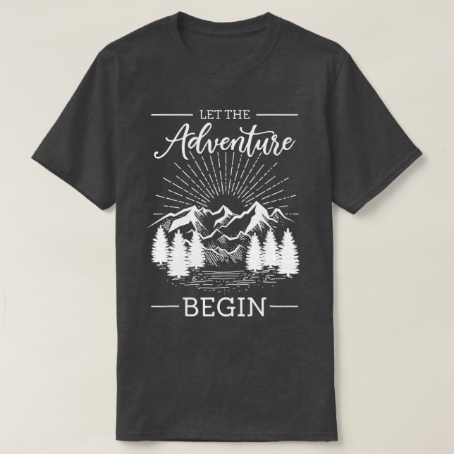 Rock Climbing Climber Let The Adventure Begin Camp T-Shirt (Design Front)