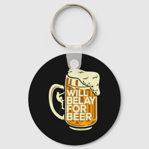 Rock Climbing Climber Will Belay For Beer Key Ring