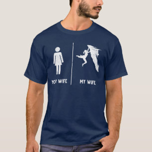 Rock Climbing Climber Your Wife funny T-Shirt