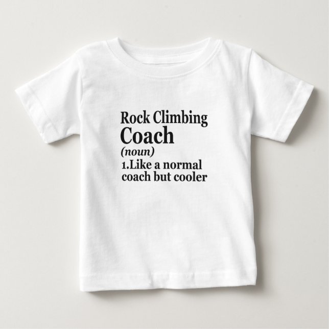 Rock Climbing Coach Definition Funny Outdoors Gift Baby T-Shirt (Front)