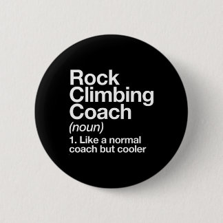 Rock Climbing Coach Funny Definition Trainer Tee  6 Cm Round Badge