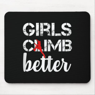 Rock Climbing Girls Climb Better Mouse Pad
