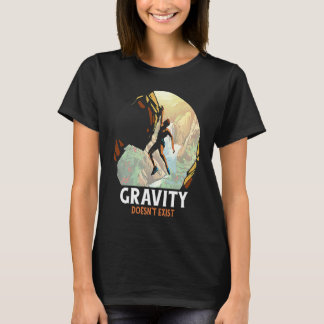 Rock Climbing Gravity Doesn't Exist Rock Climber T-Shirt