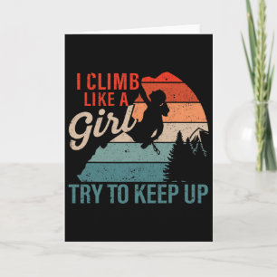 Rock Climbing I Climb Like A Girl Try To Keep Up B Card