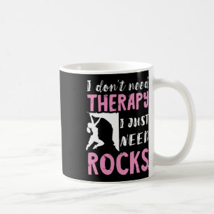 Rock Climbing I Don't Need Rocks Mountain Climbing Coffee Mug