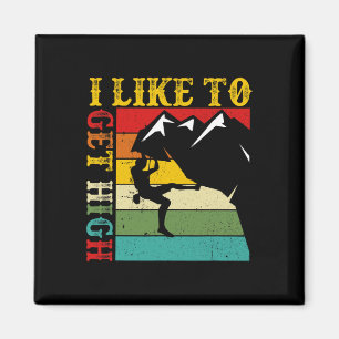 Rock Climbing I Like To Get High Mountain Indoor Magnet