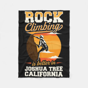 Rock Climbing Is Better In Joshua Tree California Fleece Blanket