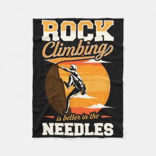 Rock Climbing Is Better In The Needles Fleece Blanket