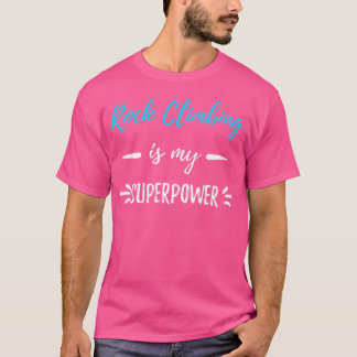 Rock Climbing Is My Superpower 	 Funny Gift Shirt