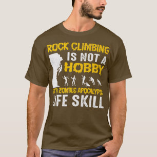 Rock Climbing Is Not A Hobby Mountaineer   T-Shirt