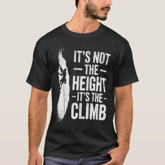 Rock Climbing It's Not The Height It's The T-Shirt