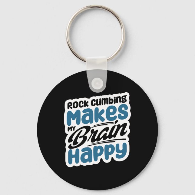 Rock Climbing Makes My Brain Happy  Key Ring (Front)