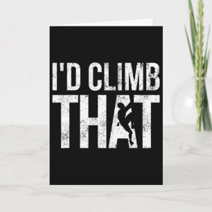 Rock Climbing, Mountain Climber, Funny, I'd Climb Card