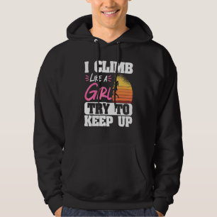Rock Climbing Mountaineer Bouldering I Climb Like Hoodie
