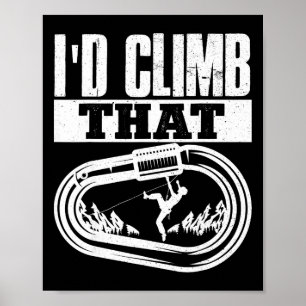 Rock Climbing Mountaineer Bouldering Id Climb That Poster