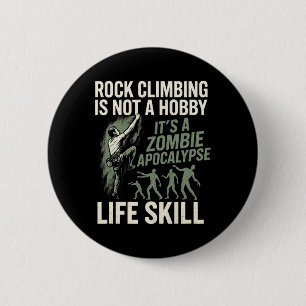 Rock Climbing Not A Hobby - Funny Zombie Escape 6 Cm Round Badge