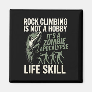 Rock Climbing Not A Hobby - Funny Zombie Escape Magnet